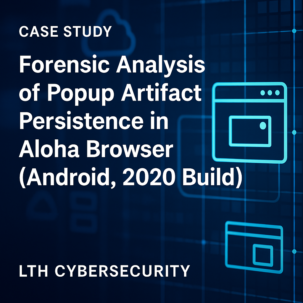 Case Study: Forensic Analysis of Popup Artifact Persistence in Aloha Browser (Android, 2020 Build)
